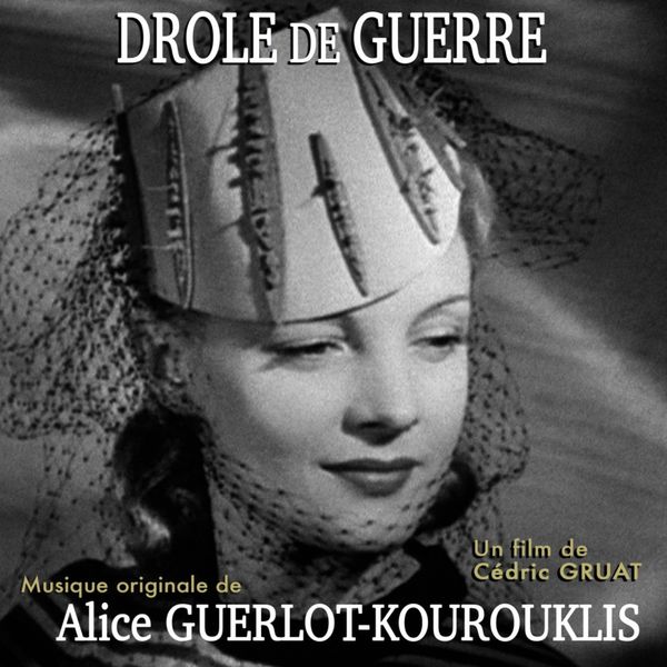 Alice guerlot kourouklis - Drôle de guerre (Musique originale du film) Alice guerlot kourouklis - Drôle de guerre (Musique originale du film)