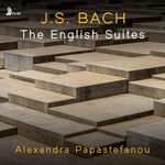 Alexandra Papastefanou J.S. Bach: The English Suites, BWV 806-811