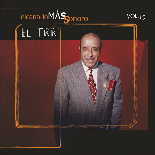 El Tiriri - El Canario Más Sonoro, Vol. 10 El Tiriri - El Canario Más Sonoro, Vol. 10