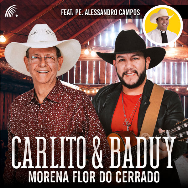 Carlito & Baduy - Morena Flor do Cerrado Carlito & Baduy - Morena Flor do Cerrado
