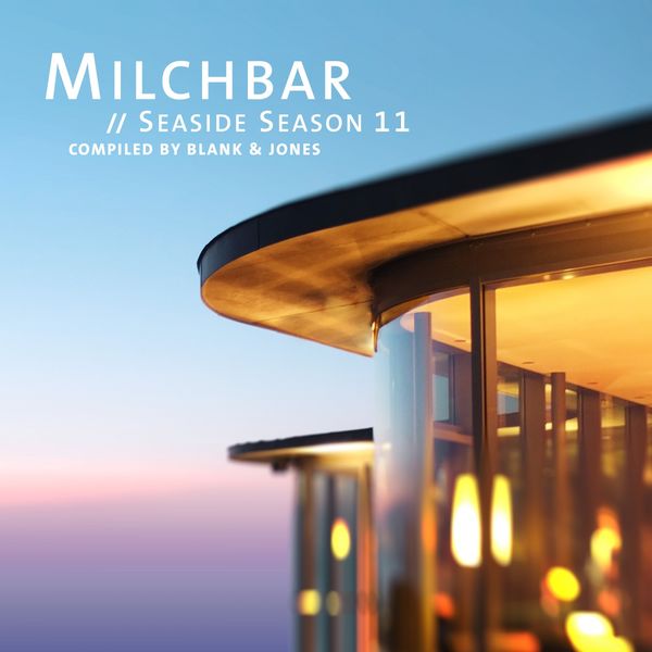 Blank & Jones - Milchbar Seaside Season 11 Blank & Jones - Milchbar Seaside Season 11