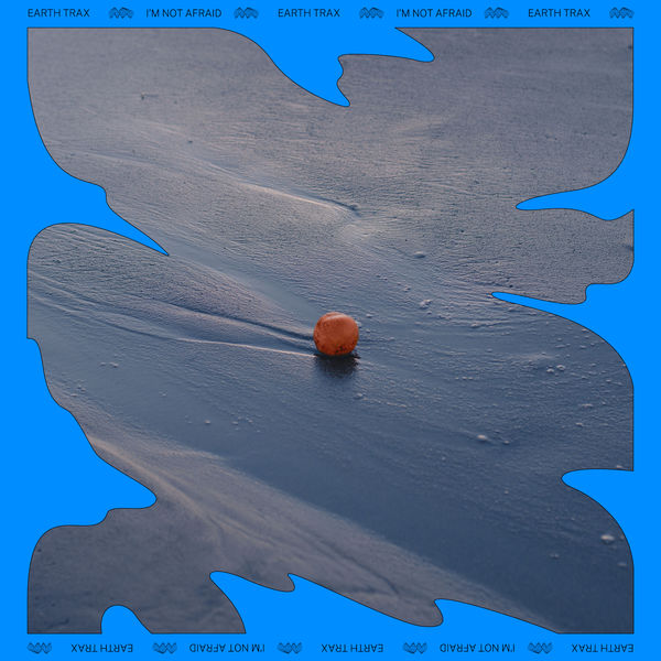 Earth Trax - I'm Not Afraid (Remixes) Earth Trax - I'm Not Afraid (Remixes)