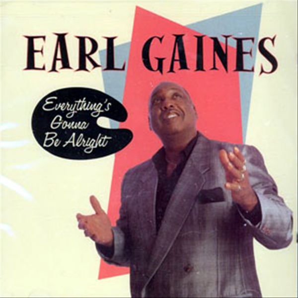 Earl Gaines - Everything's Gonna Be Alright Earl Gaines - Everything's Gonna Be Alright