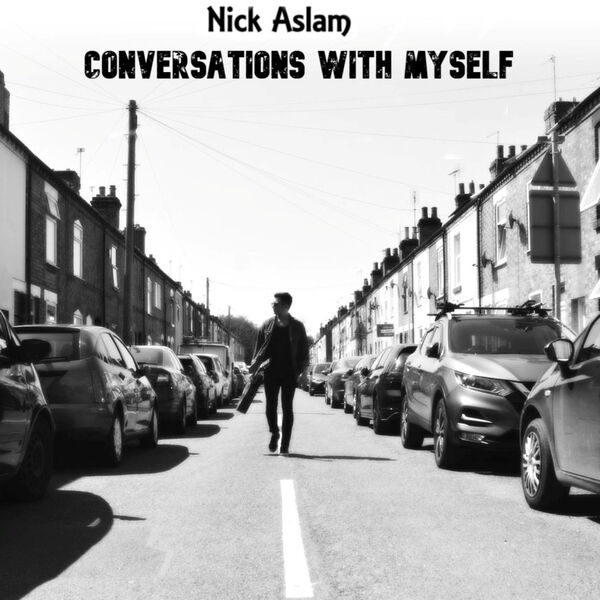 Nick Aslam|Conversations with Myself Nick Aslam|Conversations with Myself