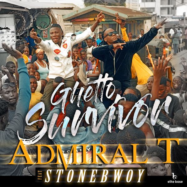 Admiral T|Ghetto Survivor (feat. Stonebwoy)