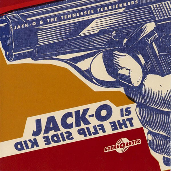 Jack O & the Tearjerkers - The Flip Side Kid Jack O & the Tearjerkers - The Flip Side Kid