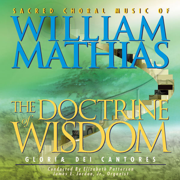 Gloriæ Dei Cantores - William Mathias: Sacred Choral Works Gloriæ Dei Cantores - William Mathias: Sacred Choral Works