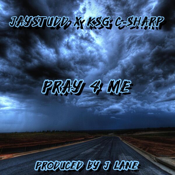 Jay Studd|PRAY 4 ME (feat. KSG C-Sharp) Jay Studd|PRAY 4 ME (feat. KSG C-Sharp)