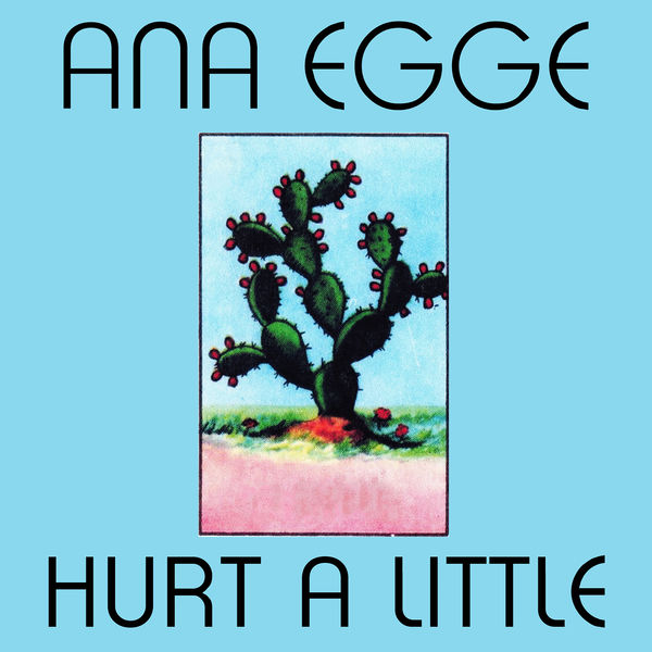 Ana Egge - Hurt a Little Ana Egge - Hurt a Little