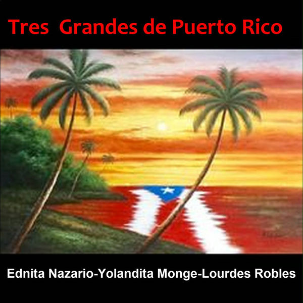 Ednita Nazario - Tres Grandes de Puerto Rico Ednita Nazario - Tres Grandes de Puerto Rico