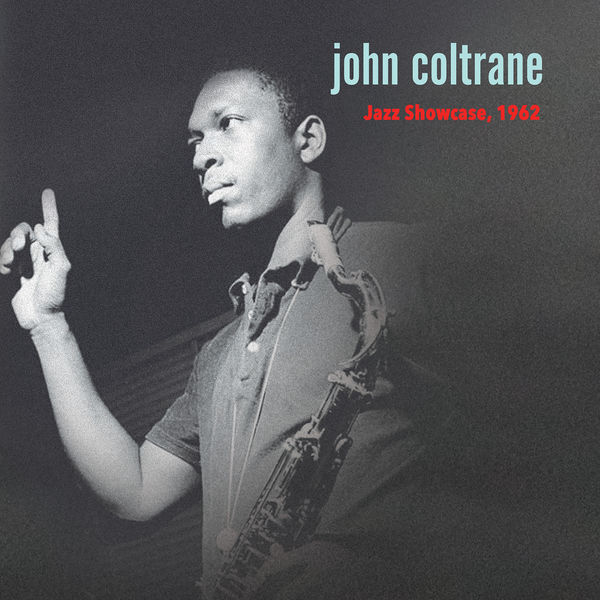 John Coltrane|Jazz Showcase 1962 (Live) John Coltrane|Jazz Showcase 1962 (Live)
