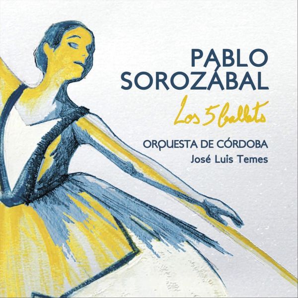 Orquesta De Cordoba|Pablo Sorozabal: Los 5 Ballets Orquesta De Cordoba|Pablo Sorozabal: Los 5 Ballets