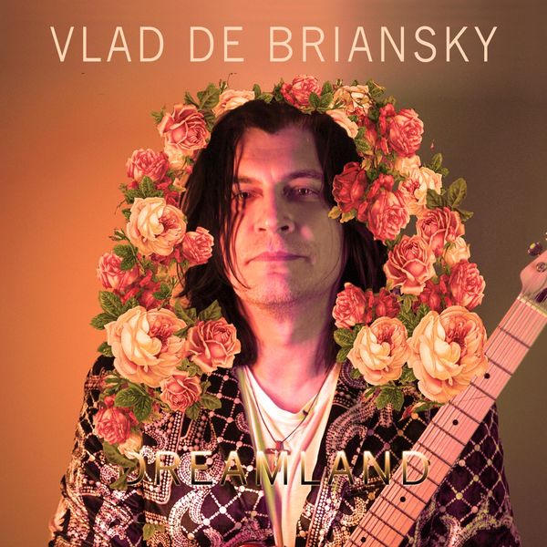 Vlad De Briansky - Dreamland Vlad De Briansky - Dreamland