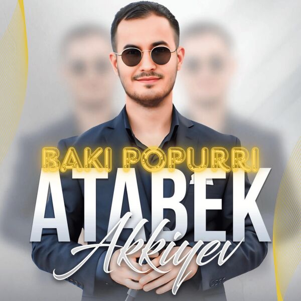 Akkiyev Atabek|Bakı Popurri (Yada Sal Məni) Akkiyev Atabek|Bakı Popurri (Yada Sal Məni)