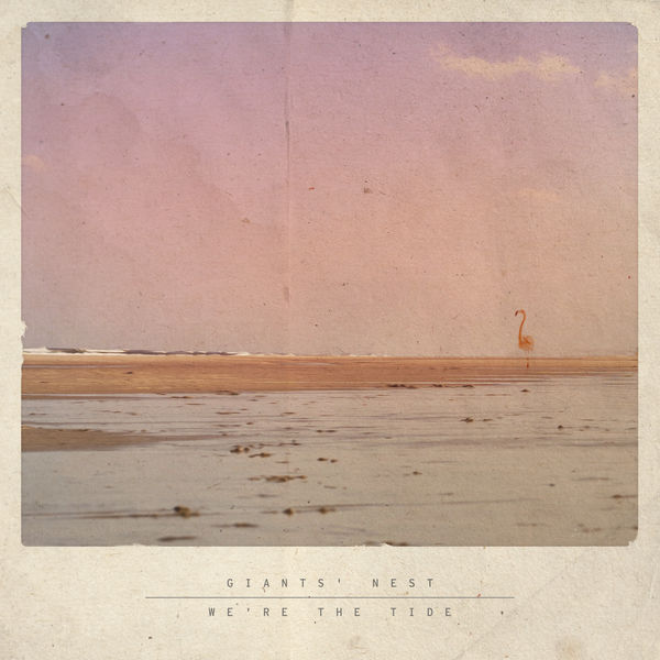 Giants' Nest - We're the Tide Giants' Nest - We're the Tide