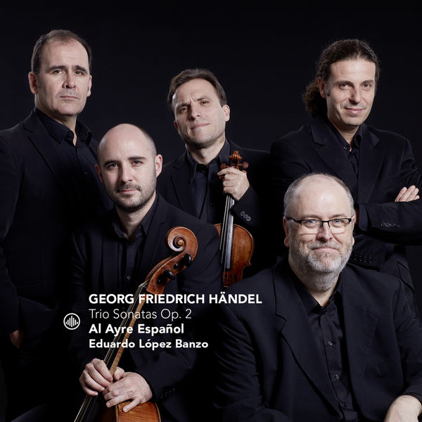 Al Ayre Español - Handel: Trio Sonatas Op. 2 Al Ayre Español - Handel: Trio Sonatas Op. 2
