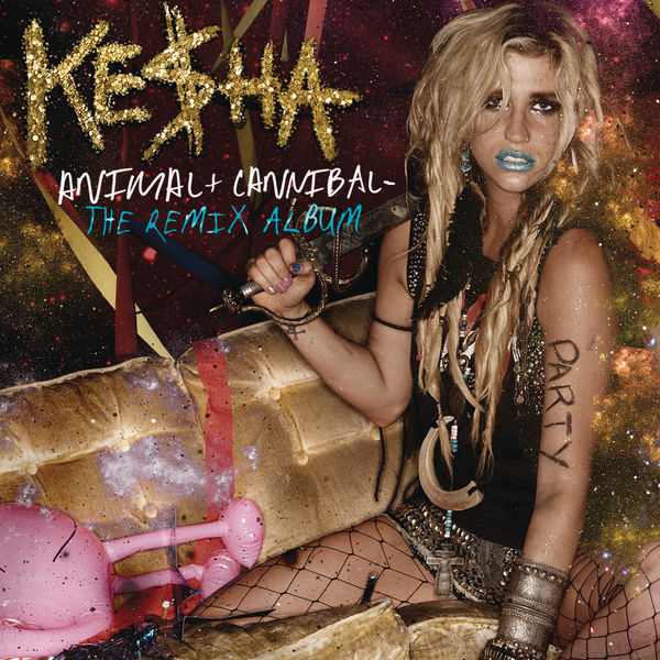 Animal + Cannibal: The Remix Album, Kesha - Qobuz