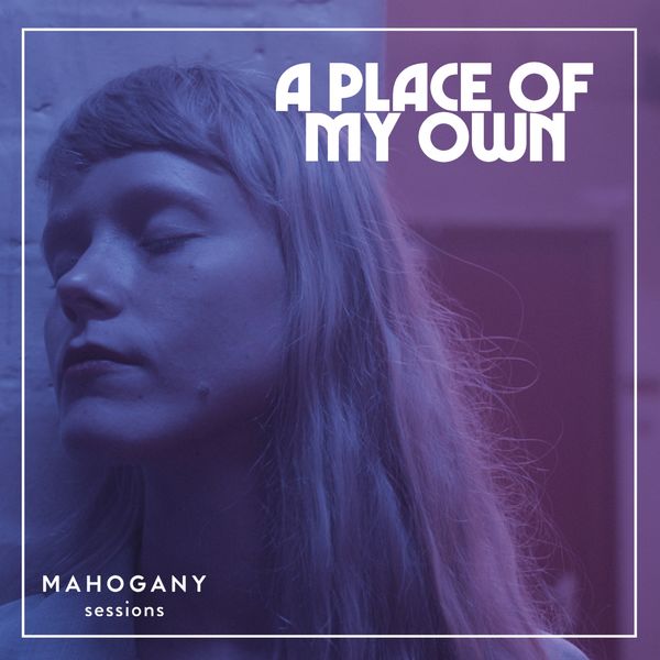 Alice Phoebe Lou|A Place of My Own (Mahogany Sessions) Alice Phoebe Lou|A Place of My Own (Mahogany Sessions)