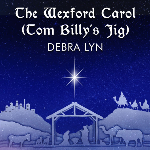 Debra Lyn - The Wexford Carol (Tom Billy's Jig) Debra Lyn - The Wexford Carol (Tom Billy's Jig)