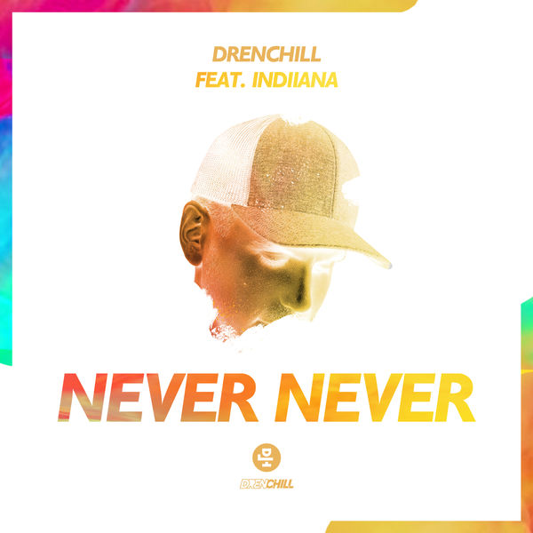 Drenchill - Never Never Drenchill - Never Never