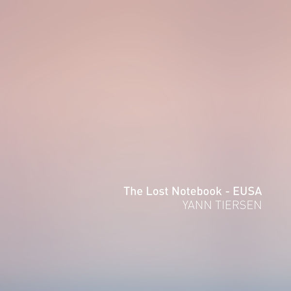 Yann Tiersen - The Lost Notebook - EUSA Yann Tiersen - The Lost Notebook - EUSA
