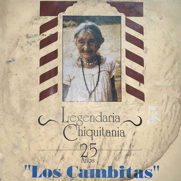 Los Cambitas|Legendaria Chiquitania (25 Años)