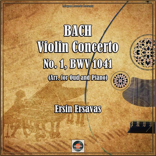 Ersin Ersavaş|Bach: Violin Concerto No. 1, Bwv 1041 (Arr. for Oud and Piano)