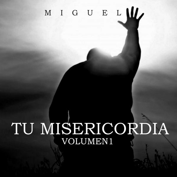 Miguel - Tu Misericordia (Vol. 1) Miguel - Tu Misericordia (Vol. 1)