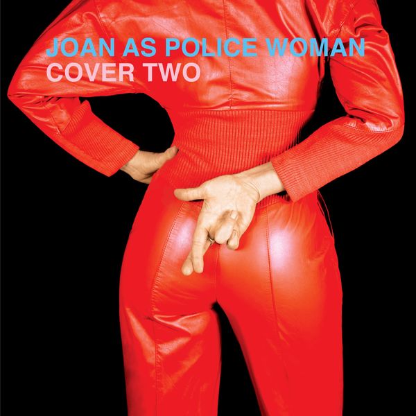 Joan As Police Woman - Cover Two Joan As Police Woman - Cover Two