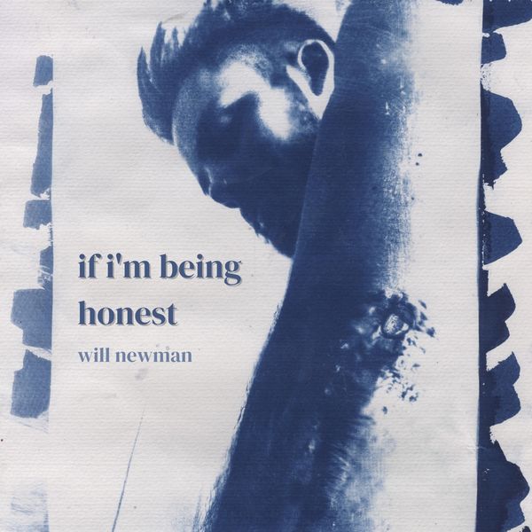 Will Newman|If I'm Being Honest Will Newman|If I'm Being Honest