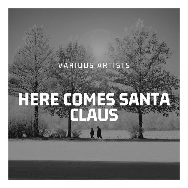 Various Artists - Here Comes Santa Claus Various Artists - Here Comes Santa Claus