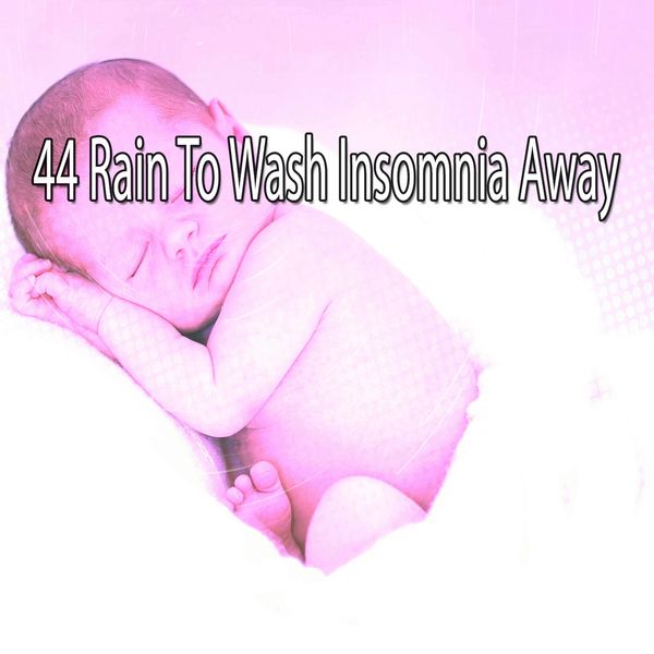 Rain Sounds Sleep - 44 Rain to Wash Insomnia Away Rain Sounds Sleep - 44 Rain to Wash Insomnia Away