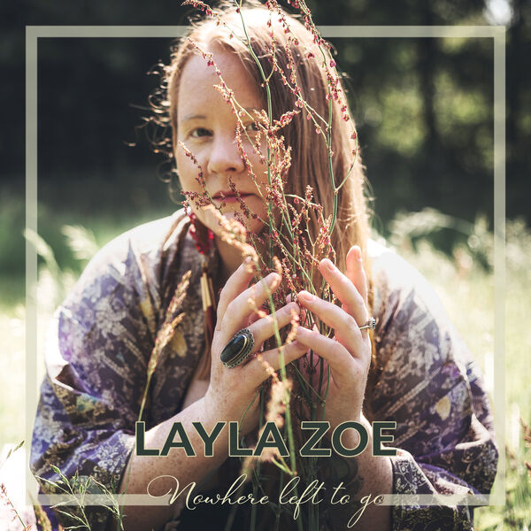 Layla Zoe|Nowhere Left to Go Layla Zoe|Nowhere Left to Go