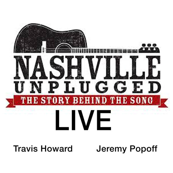 Nashville Unplugged: The Story Behind The Song (Live), Travis Howard ...