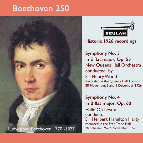 Sir Henry Wood - Beethoven 250 Historic 1926 Recordings Symphonies 3 and 4 Sir Henry Wood - Beethoven 250 Historic 1926 Recordings Symphonies 3 and 4