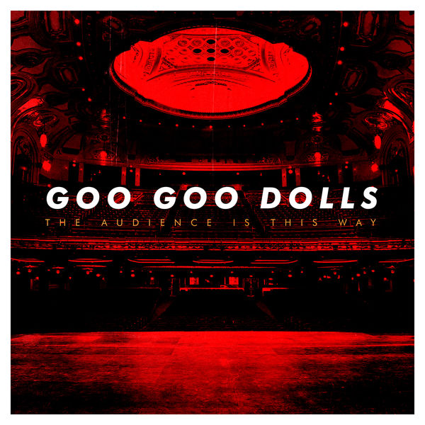 THE GOO GOO DOLLS|The Audience Is This Way  (Live)