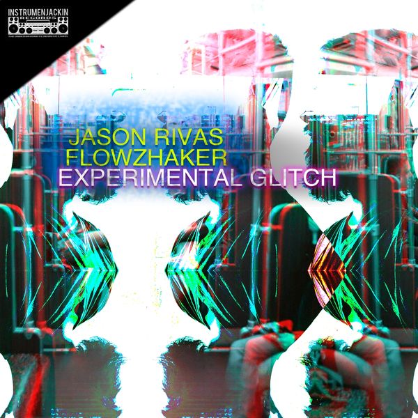Jason Rivas, Flowzhaker - Experimental Glitch Jason Rivas, Flowzhaker - Experimental Glitch