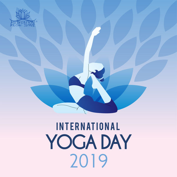 Meditation Music Zone|International Yoga Day 2019: Background Music for Festive Yoga Classes