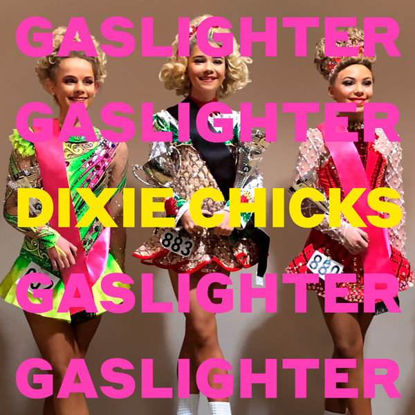 The Chicks|Gaslighter