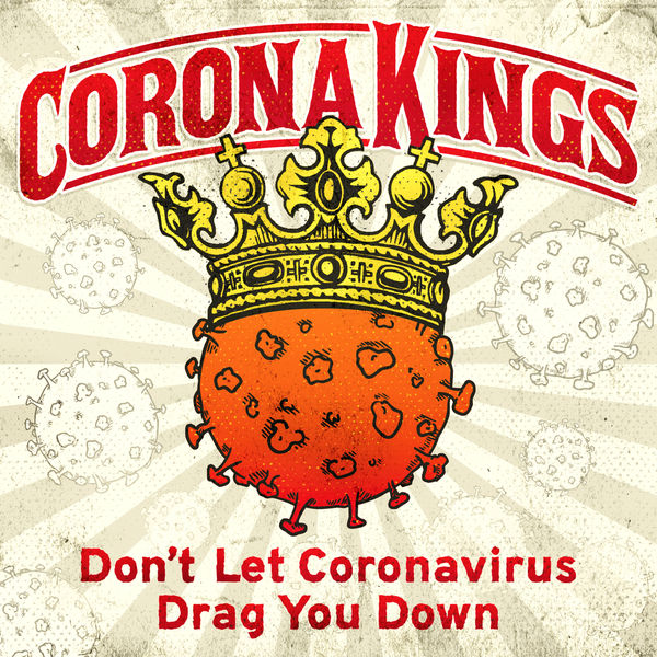 Corona Kings - Don't Let Coronavirus Drag You Down Corona Kings - Don't Let Coronavirus Drag You Down