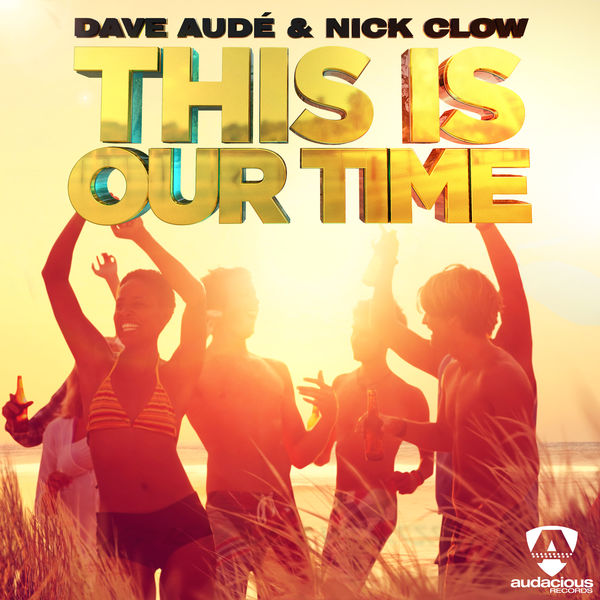 Dave Audé|This is Our Time Dave Audé|This is Our Time