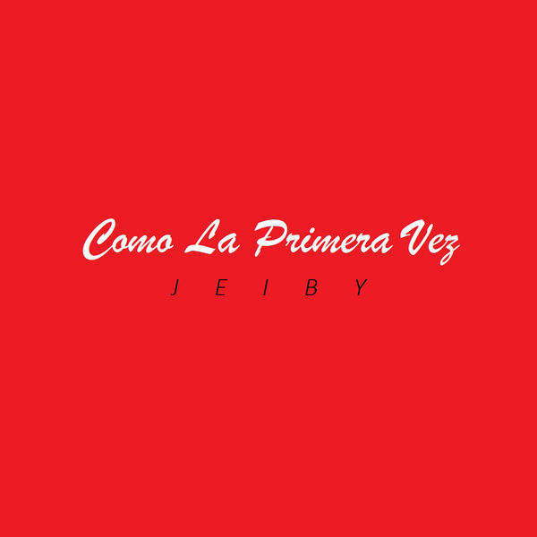 Jeiby - Como La Primera Vez Jeiby - Como La Primera Vez