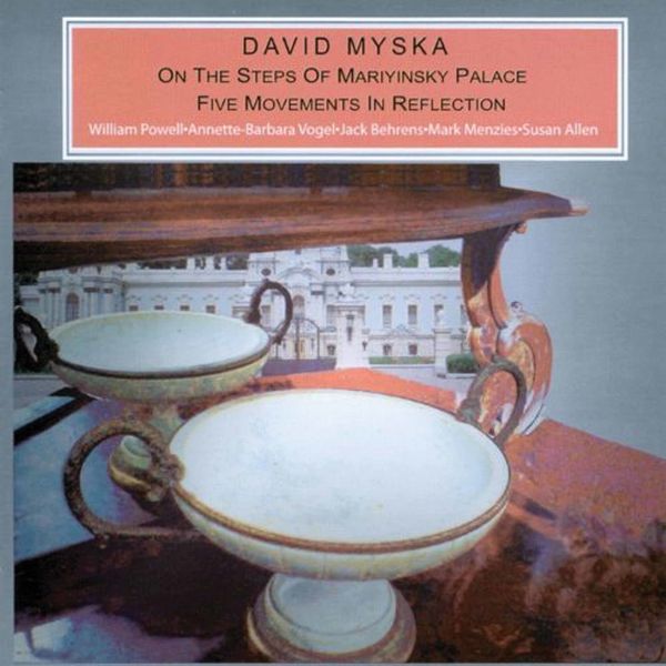 William Powell - David Myska: On the Steps of the Mariyinski Palace & 5 Movements in Reflection William Powell - David Myska: On the Steps of the Mariyinski Palace & 5 Movements in Reflection