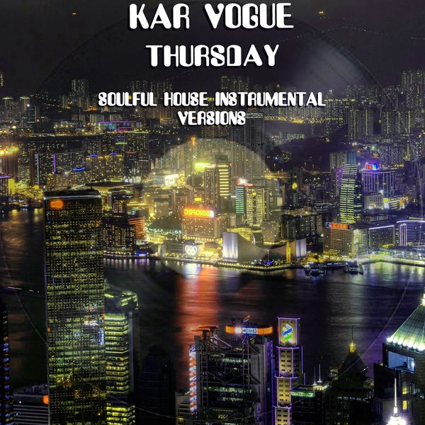 Kar Vogue - Thursday (Soulful House Instrumental Versions) Kar Vogue - Thursday (Soulful House Instrumental Versions)