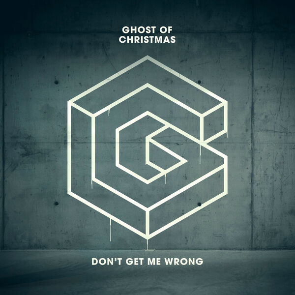 Ghost of Christmas - Don't Get me Wrong Ghost of Christmas - Don't Get me Wrong