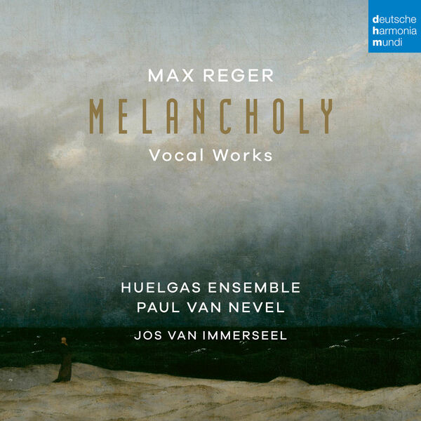 Huelgas Ensemble|Max Reger: Melancholy (Vocal Works)