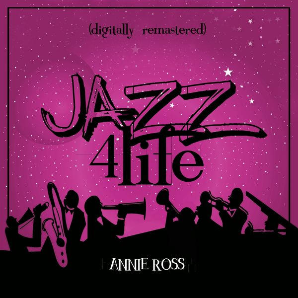 Annie Ross - Jazz 4 Life (Digitally Remastered) Annie Ross - Jazz 4 Life (Digitally Remastered)