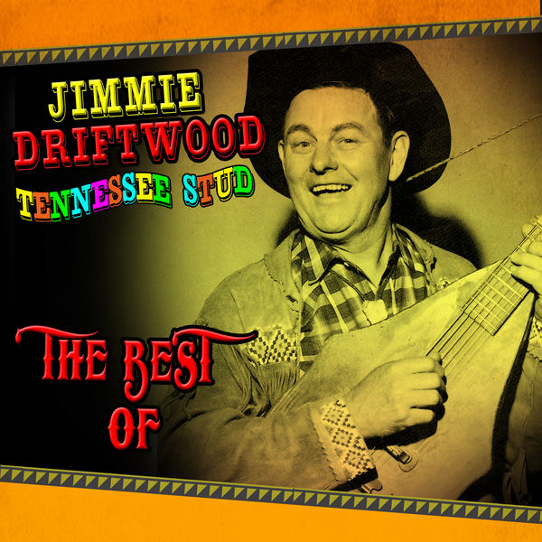 JIMMIE DRIFTWOOD|Tennessee Stud - The Best Of JIMMIE DRIFTWOOD|Tennessee Stud - The Best Of