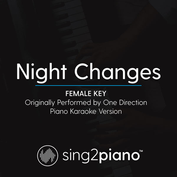 Sing2Piano|Night Changes (Female Key) [Originally Performed By One Direction] (Piano Karaoke Version)