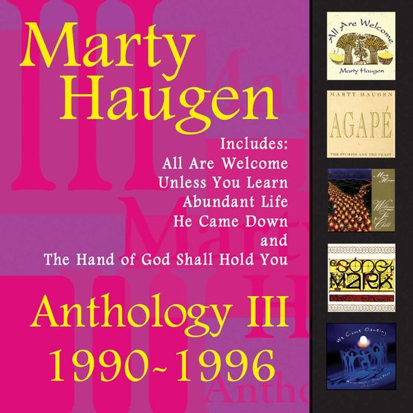Marty Haugen - Anthology III: 1990-1996: The Best of Marty Haugen Marty Haugen - Anthology III: 1990-1996: The Best of Marty Haugen